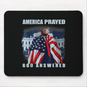 Trump America Prayed God Answered  Mouse Pad