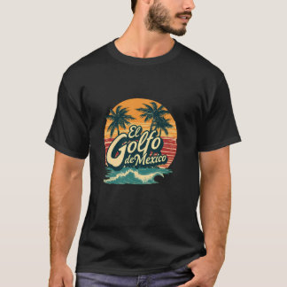 Trump America s Gulf Mexico El Golfo De Mexico Gul T-Shirt