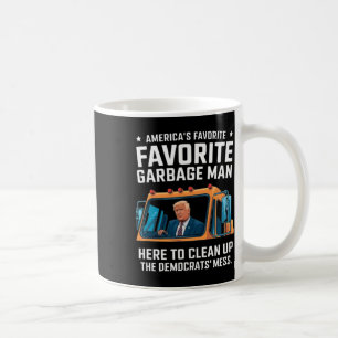 Trump America's Favorite Garbyge Man Trump In Tras Coffee Mug