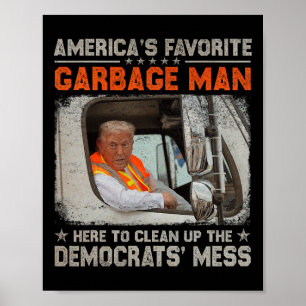 Trump America's Favorite Garbyge Man Trump In Tras Poster