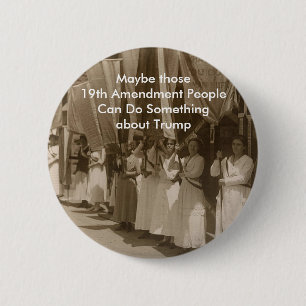 Trump and 19th Amendment 6 Cm Round Badge