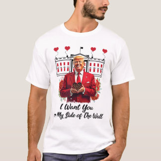 Trump And Chocolate Flowers I Want You On My Side T-Shirt