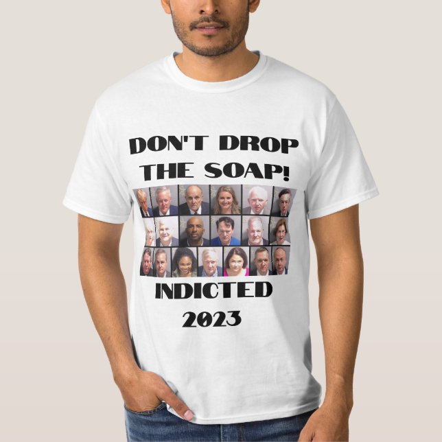 Trump and His Henchmen: Don't Drop the Soap! T-Shirt (Front)