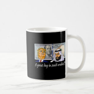 Trump And Saudi Leader Satire A Great Days In Saud Coffee Mug