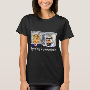 Trump And Saudi Leader Satire A Great Days In Saud T-Shirt