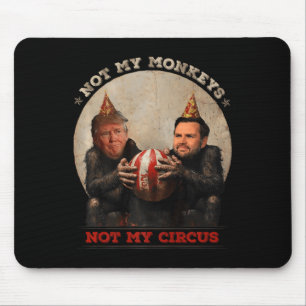 Trump And Vance Not My Monkeys Not My Circus  Mouse Pad