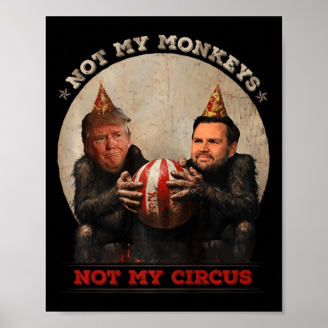 Trump And Vance Not My Monkeys Not My Circus  Poster (Front)