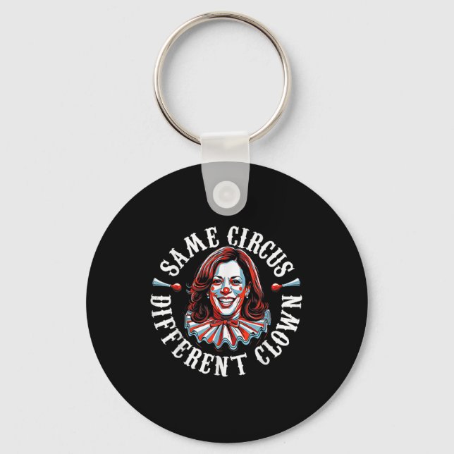 Trump Anti Kamala Harris Same Circus Different Clo Key Ring (Front)