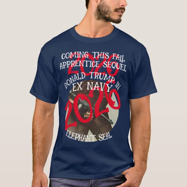 Trump Apprentice Sequel Ex Navy Elephant Seall T-Shirt (Front)