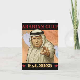 Trump Arabian Gulf 2025 - Funny Trump Gulf Of Arab Card