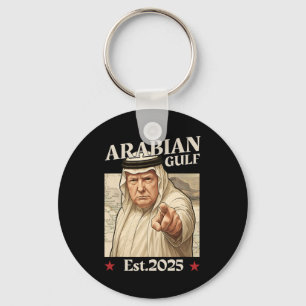 Trump Arabian Gulf 2025 - Funny Trump Gulf Of Arab Key Ring