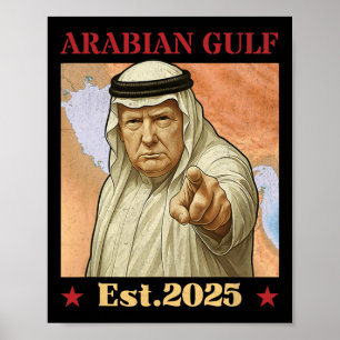 Trump Arabian Gulf 2025 - Funny Trump Gulf Of Arab Poster