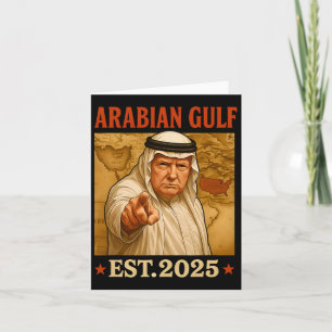 Trump Arabian Gulf 2025 Funny Trump Gulf Of Arabia Card