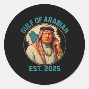 Trump Arabian Gulf 2025 Funny Trump Gulf Of Arabia Classic Round Sticker