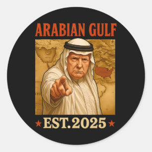 Trump Arabian Gulf 2025 Funny Trump Gulf Of Arabia Classic Round Sticker