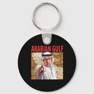 Trump Arabian Gulf 2025 Funny Trump Gulf Of Arabia Key Ring