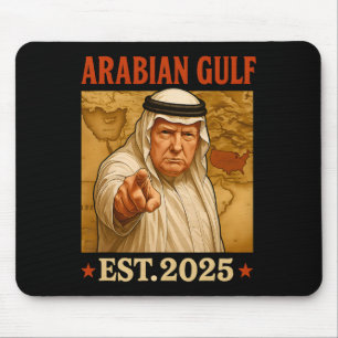 Trump Arabian Gulf 2025 Funny Trump Gulf Of Arabia Mouse Pad