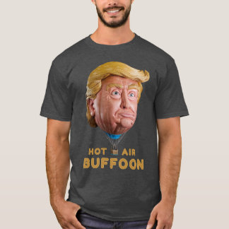 trump as a hot air buffoon T-Shirt