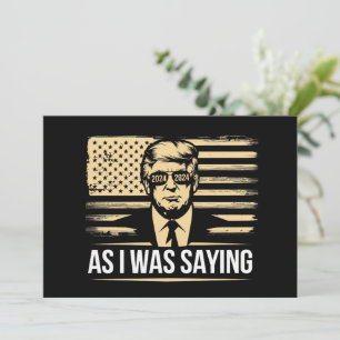 Trump As I Was Saying His Speech Election Vote Invitation