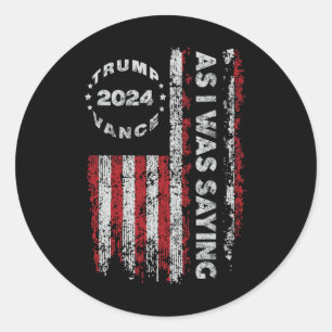 Trump As I Was Saying Trump Began His Speech Us Fl Classic Round Sticker