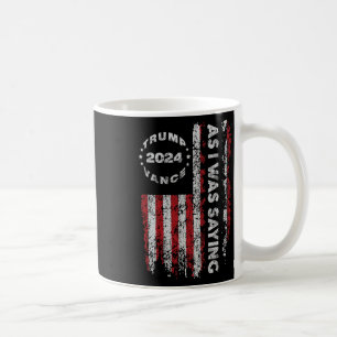 Trump As I Was Saying Trump Began His Speech Us Fl Coffee Mug