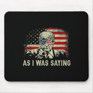 Trump As I Was Saying Trump His Speech Election Vo Mouse Pad
