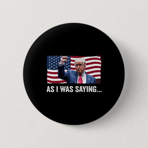 Trump As I Was Saying Trump His Speech Trump Vance 6 Cm Round Badge