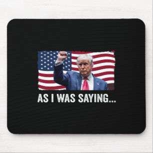Trump As I Was Saying Trump His Speech Trump Vance Mouse Pad