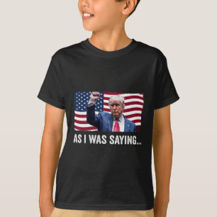 Trump As I Was Saying Trump His Speech Trump Vance T-Shirt