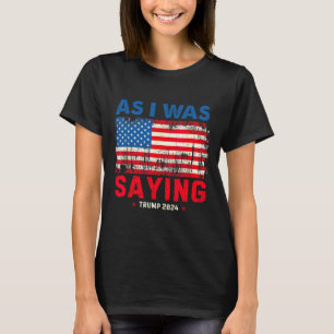 Trump As I Was Saying Trump His Speech Trump Vance T-Shirt