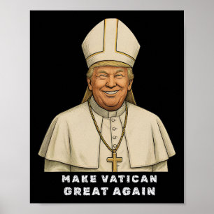 Trump As Vatican Church Pope Trump Make Vatikan Gr Poster