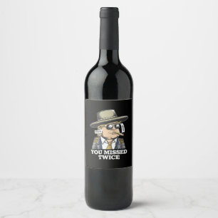 Trump Assassination Attempt Trump 2024 You Missed  Wine Label