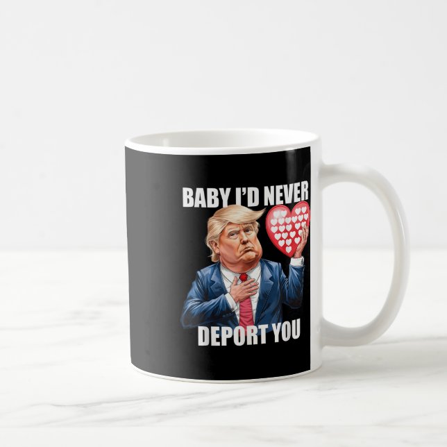 Trump Baby I Would Never Deport You Funny Coffee Mug (Right)