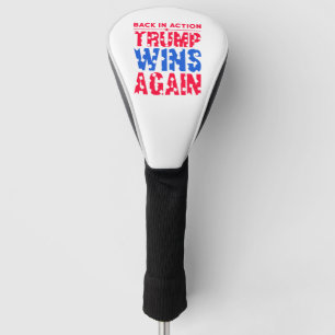 Trump - Back in Action Trump Wins Again Golf Head Cover