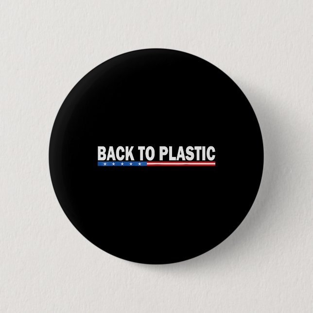 Trump Back To Plastic Funny _1  6 Cm Round Badge (Front)
