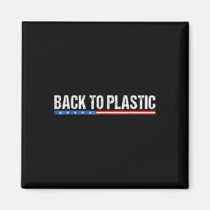 Trump Back To Plastic Funny Magnet