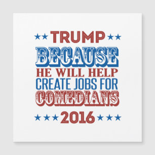 Trump Because - He will help create jobs