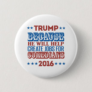 Trump Because - He will help create jobs 6 Cm Round Badge