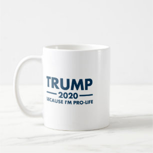 Trump Because I'm Pro-life Coffee Mug