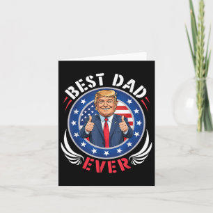 Trump Best Dad Ever Happy Father Day Daddy Papa Hu Card