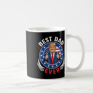 Trump Best Dad Ever Happy Father Day Daddy Papa Hu Coffee Mug