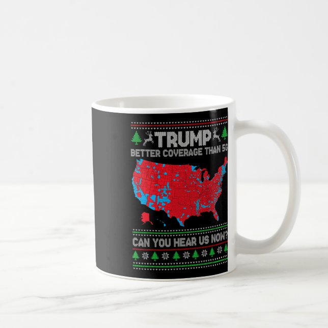Trump Better Coverage Can You Hear Us Now Ugly Chr Coffee Mug (Right)
