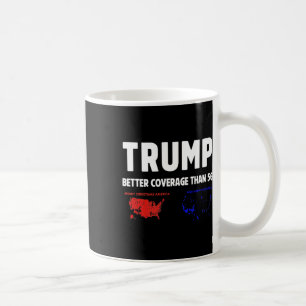 Trump Better Coverage Politics Funny  Coffee Mug