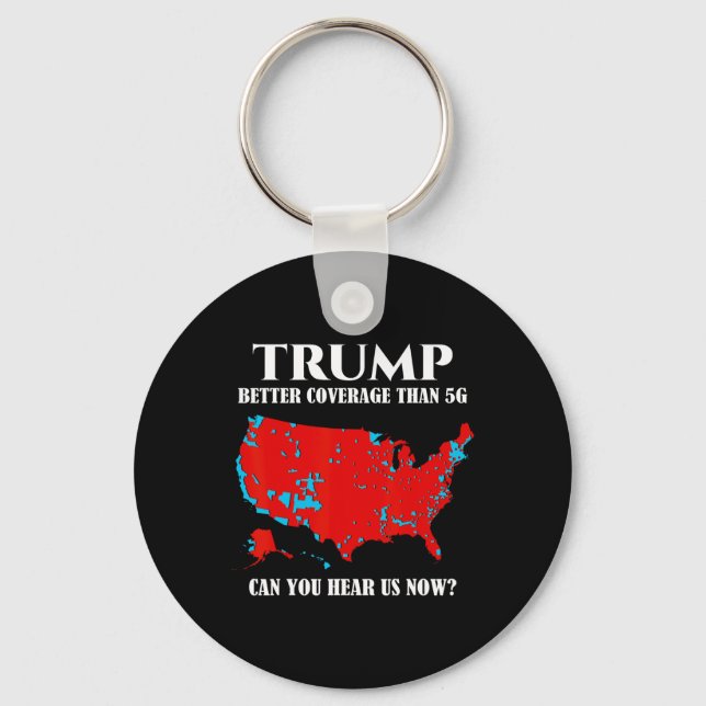 Trump Better Coverage Than 5g Can You Hear Us Funn Key Ring (Front)