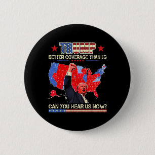 Trump Better Coverage Than 5g Can You Hear Us Now 6 Cm Round Badge