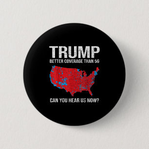 Trump Better Coverage Than 5g Can You Hear Us Now 6 Cm Round Badge