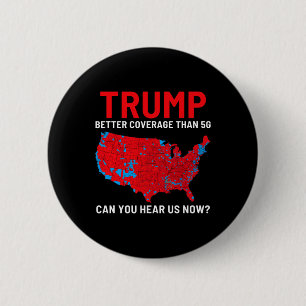 Trump Better Coverage Than 5g Can You Hear Us Now 6 Cm Round Badge