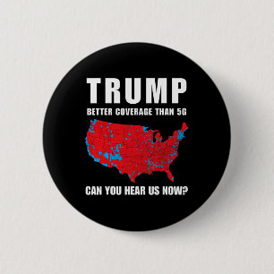 Trump Better Coverage Than 5g Can You Hear Us Now 6 Cm Round Badge
