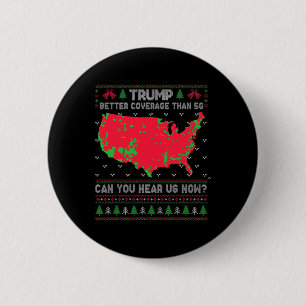 Trump Better Coverage Than 5g Can You Hear Us Now  6 Cm Round Badge