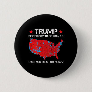 Trump Better Coverage Than 5g Can You Hear Us Now 6 Cm Round Badge